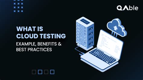 Cloud Testing Examples Benefits And Best Practices