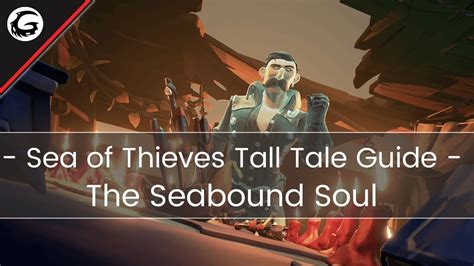 Sea Of Thieves The Seabound Soul Tall Tale Guide Gaming Instincts