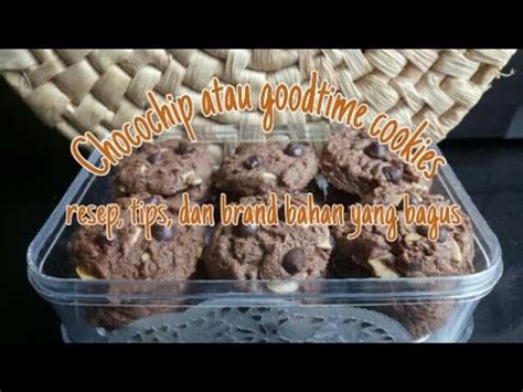 Resep Rahasia Chocochip Goodtime Cookies Resep Andalan Bakulan