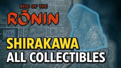 Rise Of The Ronin Shirakawa All Collectible Locations Youtube