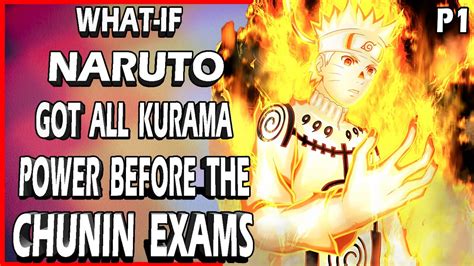 What If Naruto Got All Kurama Power Before The Chunin Exams Part