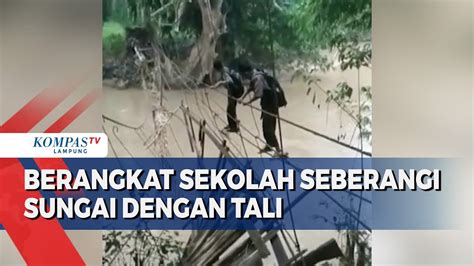 Bertaruh Nyawa Siswa Seberangi Sungai Dengan Seutas Tali YouTube