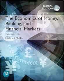 The Economics Of Money Banking And Financial Markets Global Edition