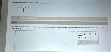 SOLVED Consider The Photochemical Chlorination Of 3 Methylpentane