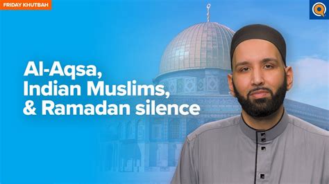 Al Aqsa Indian Muslims Ramadan Silence Khutbah By Dr Omar