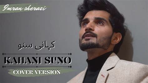 Kahani Suno 2 0 Mujhe Pyaar Hua Tha Cover By IMRAN SHERAZI