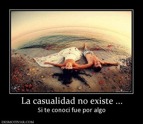 La Casualidad Las Casualidades No Existen Casualidad Desmotivaciones