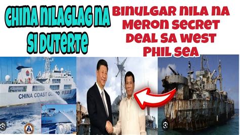 CHINA NILAGLAG NA SI DUTERTE BINULGAR ANG SECRET DEAL NILA SA WEST PHIL