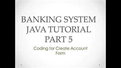 Banking System Java Tutorial Part 5 Coding For Create Account Form In