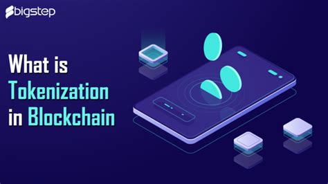 What is Tokenization in Blockchain? - BigStep Technologies