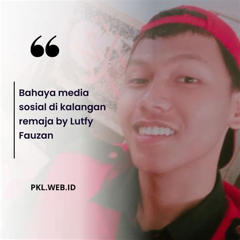 Bahaya Media Sosial Bagi Kalangan Remaja By Lutfy Fauzan Tempat Pkl