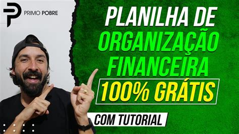 Planilha De Organiza O Financeira Gr Tis Aprenda A Organizar Suas