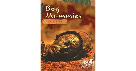 Bog Mummies: Preserved in Peat by Charlotte Wilcox