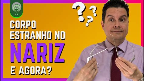 Como Tirar Um Corpo Estranho Do Nariz Como Diagnosticar E Retirar