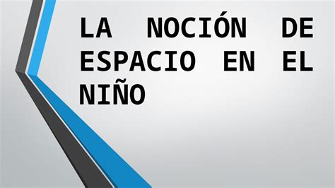 PPTX La noción de espacio en el niño DOKUMEN TIPS