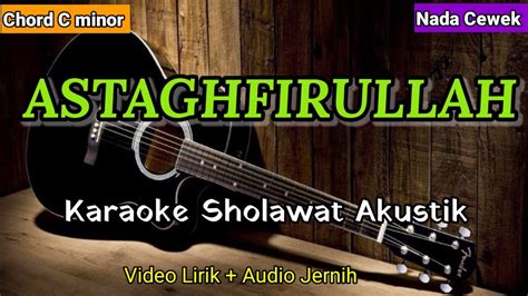 Astaghfirullah Karaoke Sholawat Akustik Nada Cewek Youtube