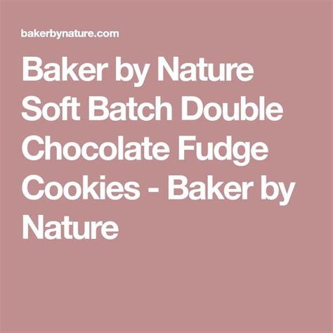 Baker By Nature Soft Batch Double Chocolate Fudge Cookies Baker By Nature