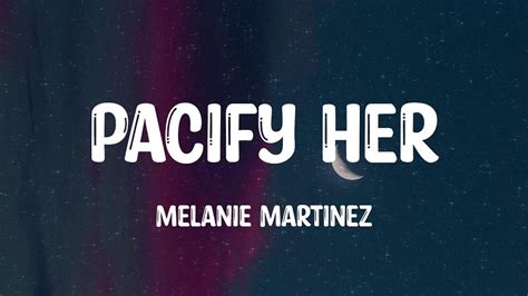 Pacify Her Melanie Martinez Lyrics YouTube