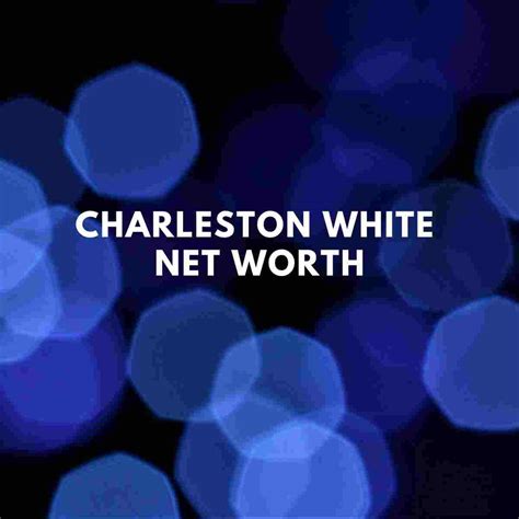 Charleston White Net Worth Famous People Today
