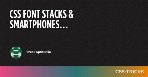 CSS Font Stacks SmartPhones CSS Tricks