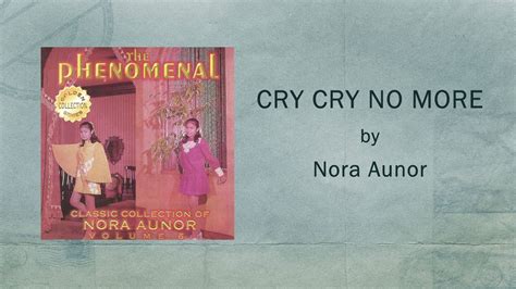 Nora Aunor Cry Cry No More Lyric Video Opm Youtube