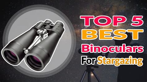 Best Binoculars For Stargazing Reviews And Buyer S Guide