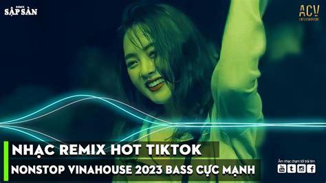 NHẠC TRẺ REMIX HAY NHẤT HIỆN NAY | NHẠC REMIX HOT TREND TIKTOK 2023 ...