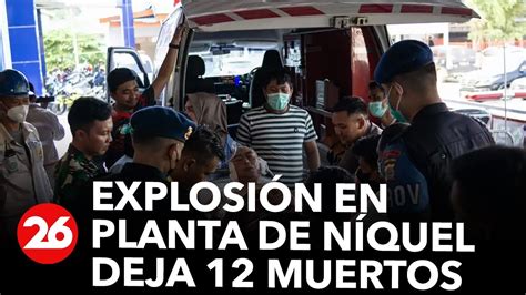 Explosión En Planta De Níquel Deja 12 Muertos En Indonesia Videos