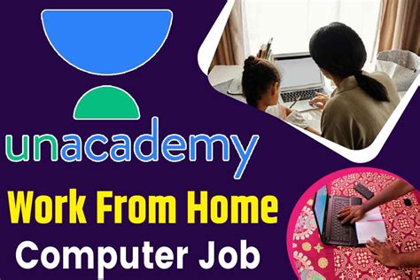 Unacademy Computer Work From Home Job अब अनअकडम द रह ह मनचह