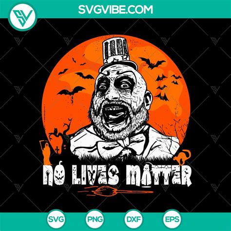 Captain Spaulding No Lives Matter Svg Scary Halloween Svg Captain