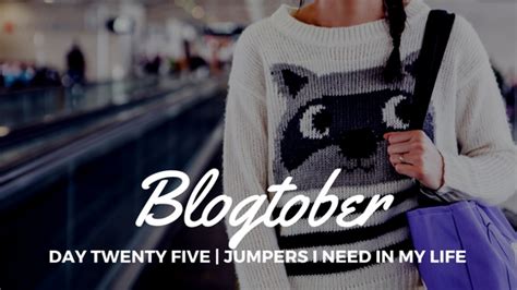 Blogtober Day Twenty Five Jumpers I Need In My Life Excuse This Honesty