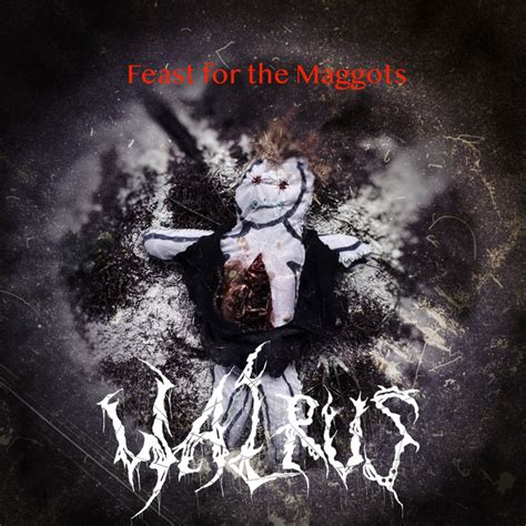 Feast For The Maggots Single By Walrus Spotify