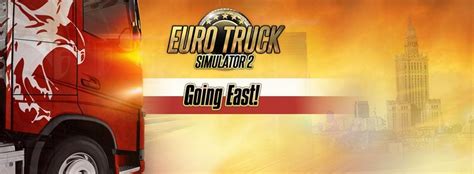 Euro Truck Simulator 2 Going East Ekspansja Polska Poradnik Do Gry