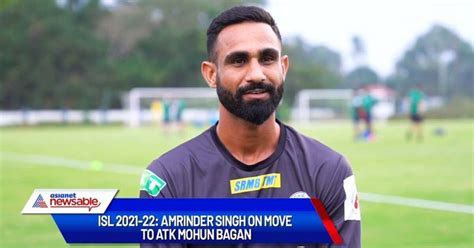 Isl What Compelled Amrinder Singh To Move To Atk Mohun Bagan