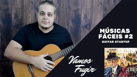 Músicas fáceis no violão 2 Vamos fugir Skank YouTube