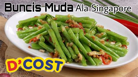 Buncis Muda Ala Singapore Resep Tumis Buncis Muda Ala Restoran D Cost