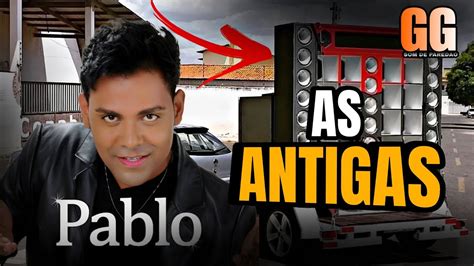 Pablo Do Arrocha As Antigas Youtube