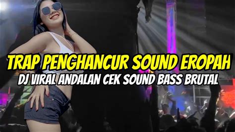 Dj Trap Penghancur Sound Eropah Viral Andalan Cek Sound Bass Brutal‼️