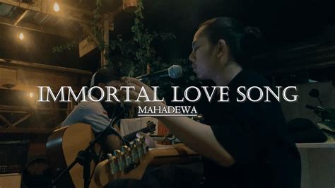 Immortal Love Song Mahadewa Live Acoustic Cover Youtube