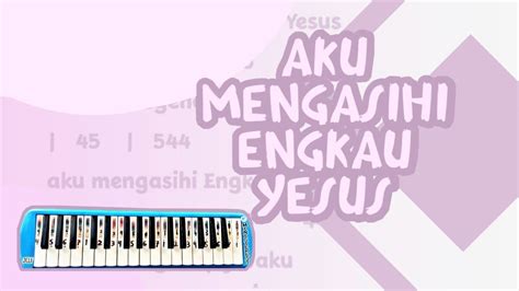 AKU MENGASIHI ENGKAU YESUS PIANIKA MELODICA TUTORIAL LAGU ROHANI