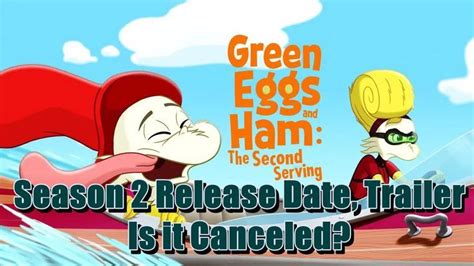 Green Eggs And Ham Season 2 Release Date Trailer Is It Canceled