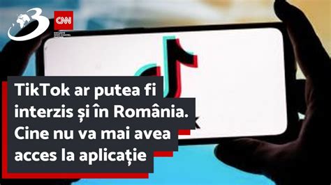 TikTok ar putea fi interzis și în România Cine nu va mai avea acces la