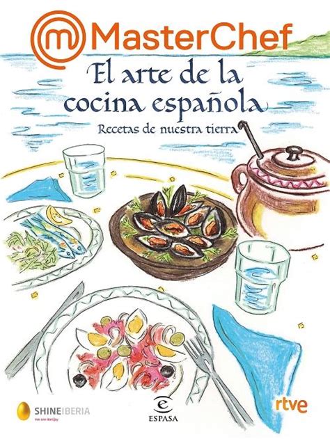 MasterChef El arte de la cocina española Recetas de nuestra tierra