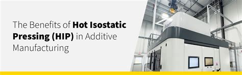 The Benefits Of Hot Isostatic Pressing HIP In Additive Manufacturing Paragon Medical