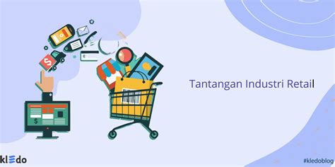 Tantangan Industri Ritel Dan Tips Sukses Menghadapinya