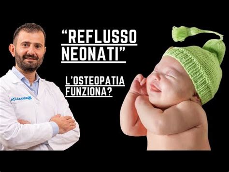 REFLUSSO NEONATO Come Curarlo Con Losteopatia Intervista Al D O