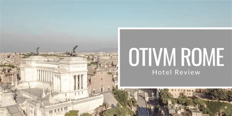 The Otivm Hotel in Rome – Hotel Review