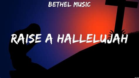 Bethel Music Raise A Hallelujah Lyrics Matt Redman Bethel Music