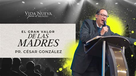 El gran valor de las madres Pr César González VNPEM Norte YouTube