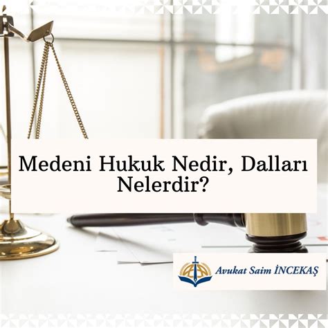 Medeni Hukuk Nedir Dallar Nelerdir Avukat Saim Nceka